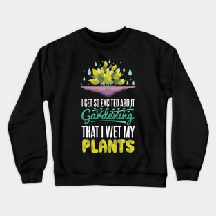 Excited About Gardening Crewneck Sweatshirt